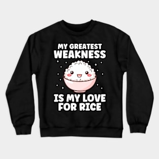 My Greatest Weakness is my Love for Rice Filipino Funny Crewneck Sweatshirt